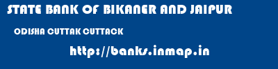 STATE BANK OF BIKANER AND JAIPUR  ODISHA CUTTAK CUTTACK   banks information 